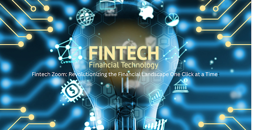 Fintech Zoom: Revolutionizing the Financial Landscape